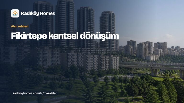 “Fikirtepe kentsel dönüşüm” başlıklı Kadıköy Homes rehber kartı; eski apartman blokları ile bir parkın yanındaki yeni konut kulelerinin fotoğrafı üzerinde